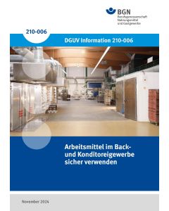 DGUV Information 210-006 "Arbeitsmittel im Back-und Konditoreigewerbe sicher verwenden"