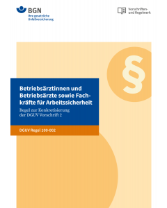DGUV Regel 100-002 "Betriebsärztinnen und Betriebsärzte sowie Fachkräfte für Arbeitssicherheit"